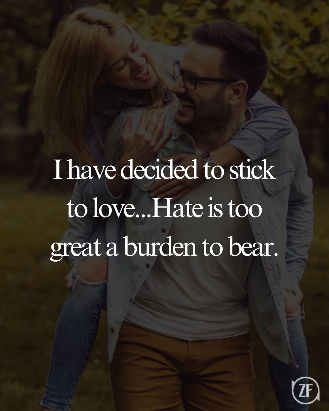 I have decided to stick to love...Hate is too great a burden to bear.