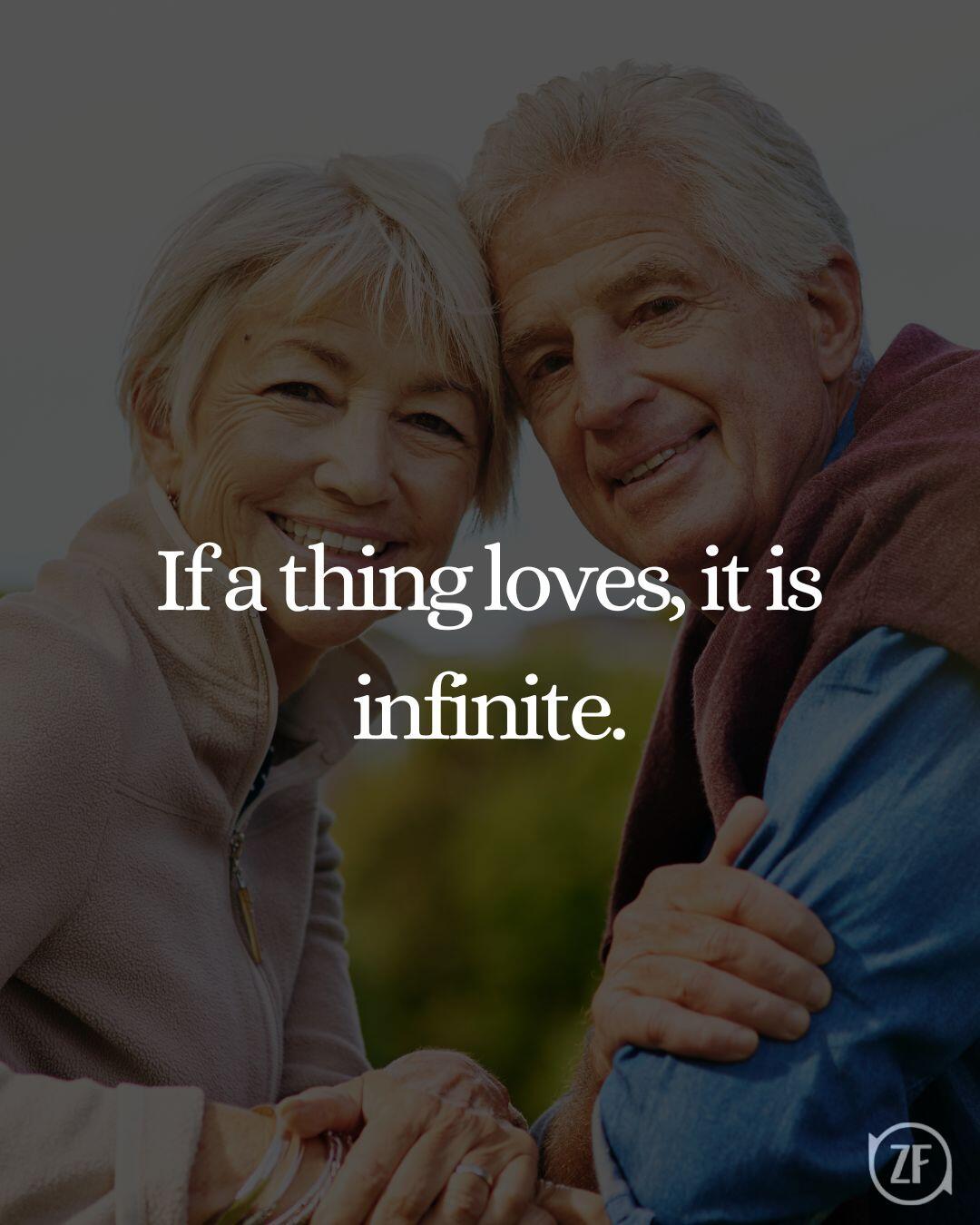 If a thing loves, it is infinite.