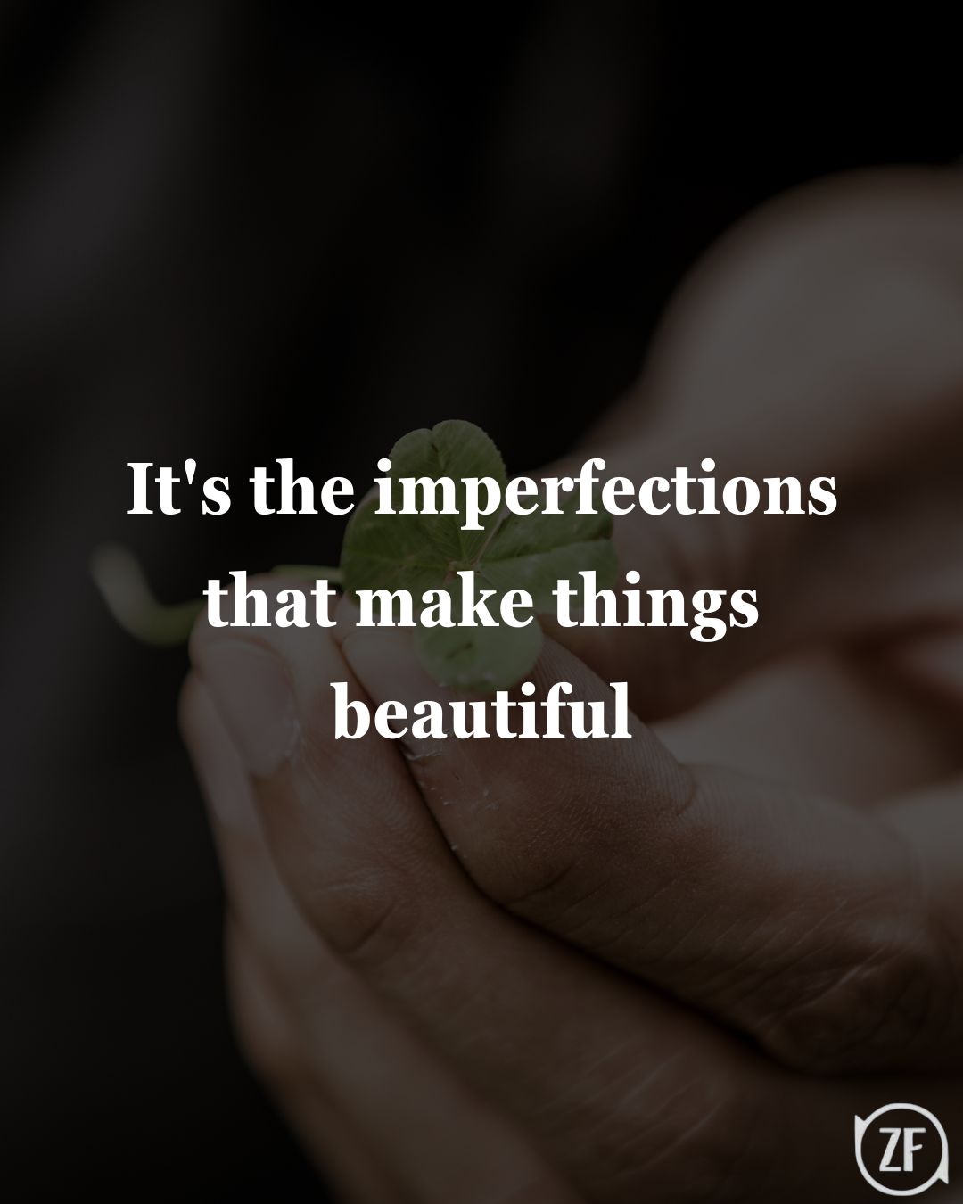 It's the imperfections that make things beautiful