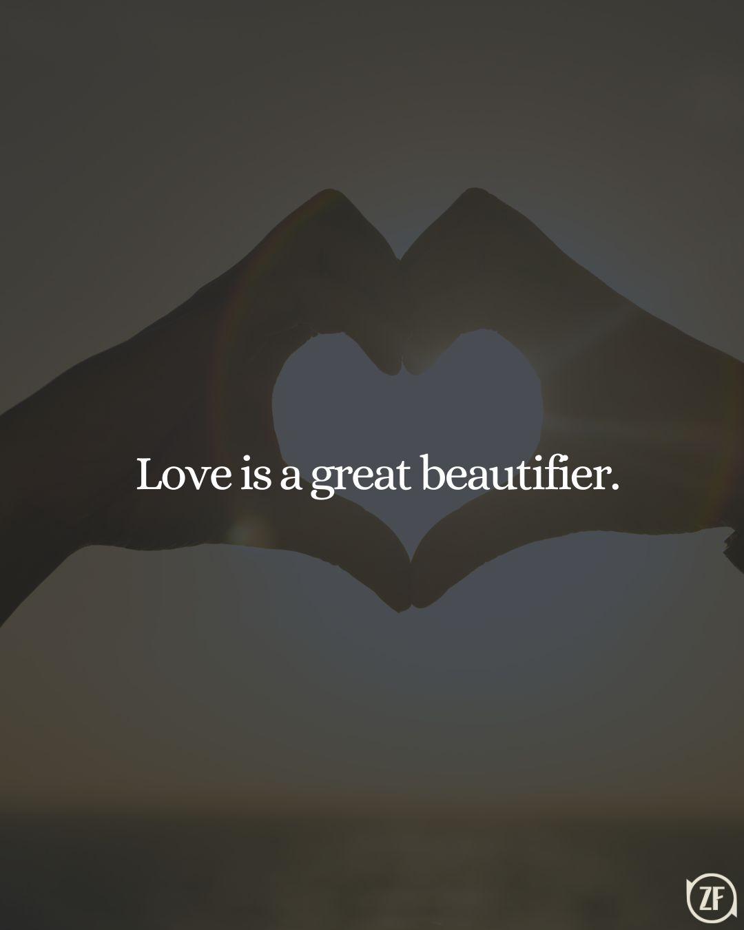 Love is a great beautifier.