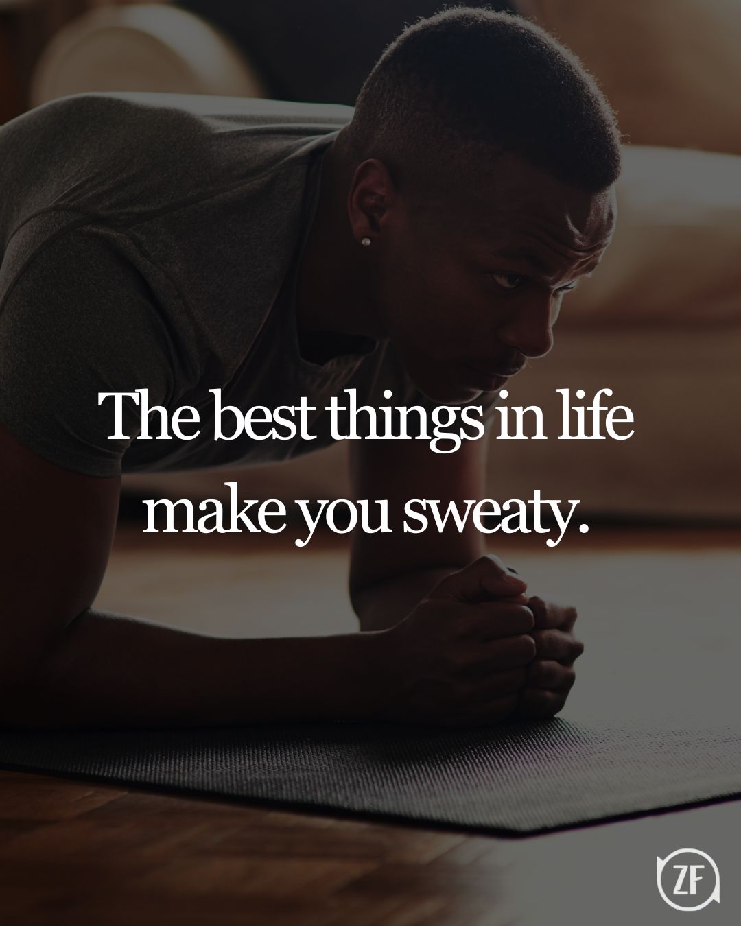 The best things in life make you sweaty.