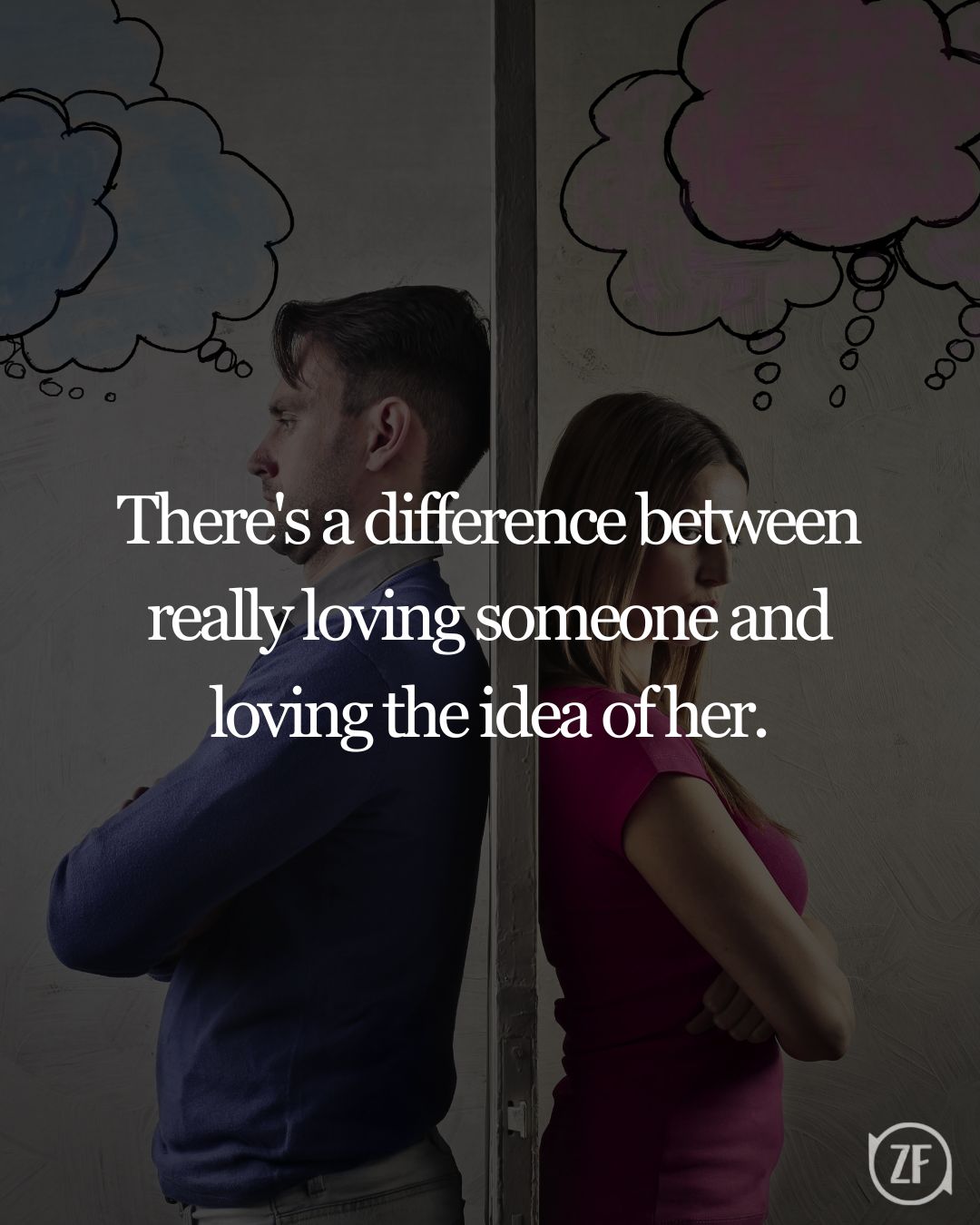 There's a difference between really loving someone and loving the idea of her.