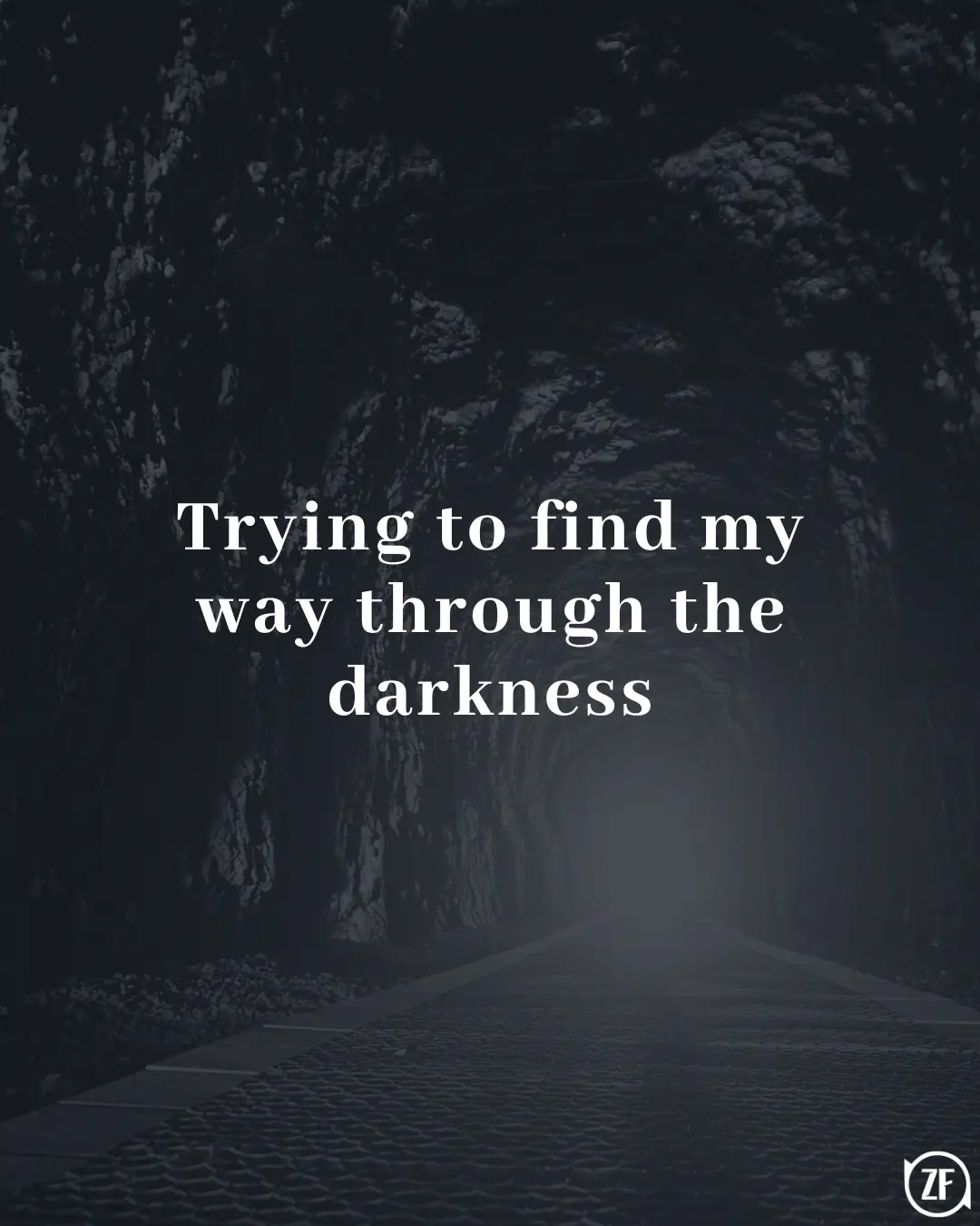 Trying to find my way through the darkness