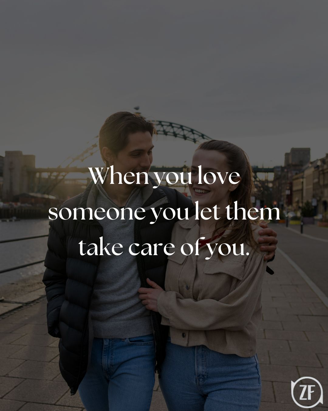 When you love someone you let them take care of you.